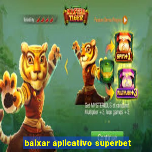 baixar aplicativo superbet