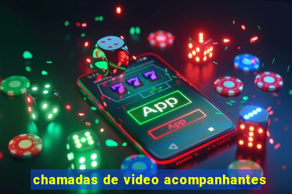 chamadas de video acompanhantes