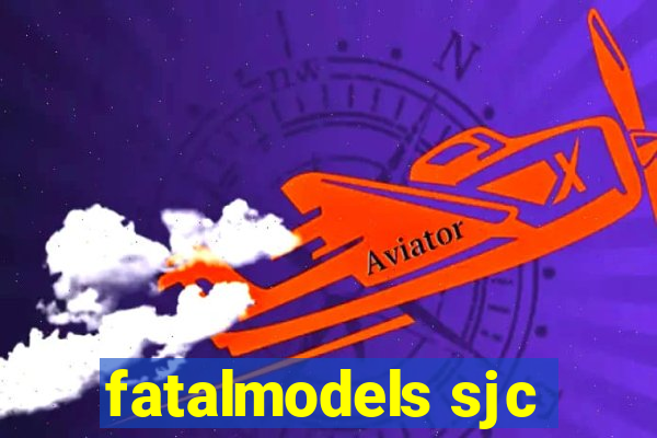 fatalmodels sjc