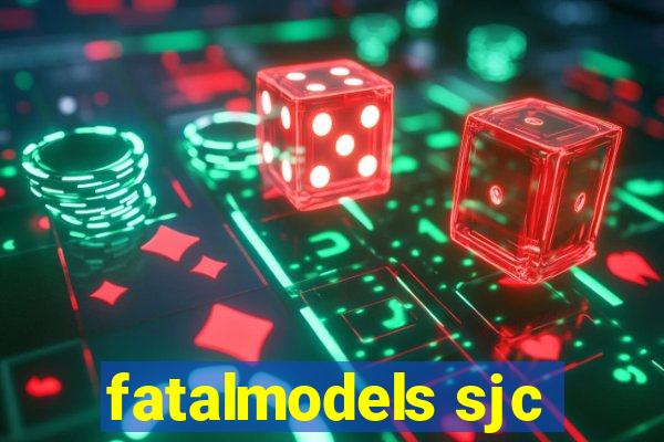 fatalmodels sjc