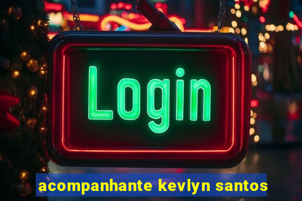 acompanhante kevlyn santos