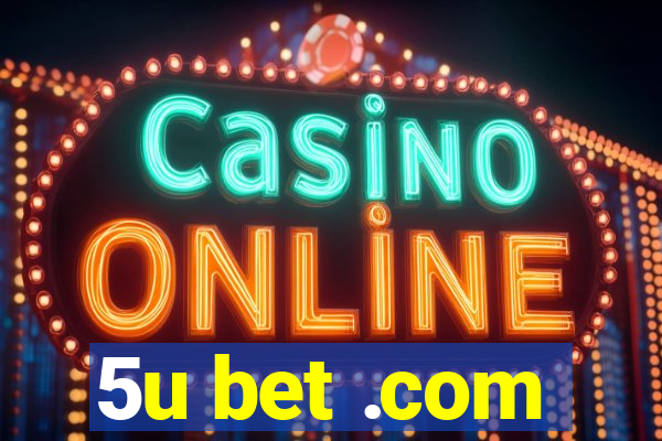 5u bet .com