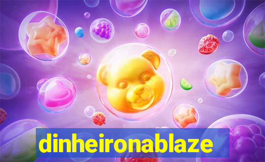 dinheironablaze