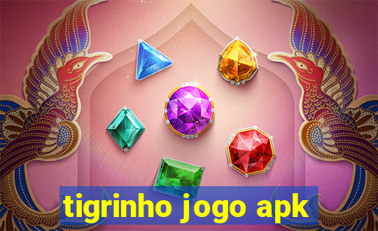 tigrinho jogo apk