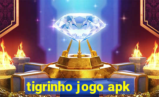 tigrinho jogo apk