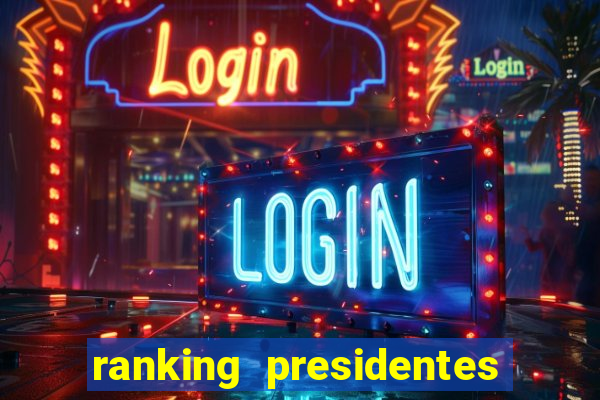 ranking presidentes do brasil