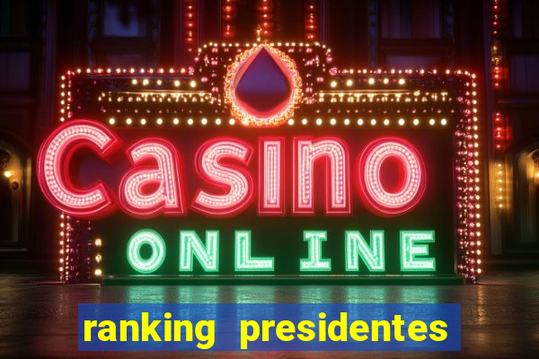 ranking presidentes do brasil