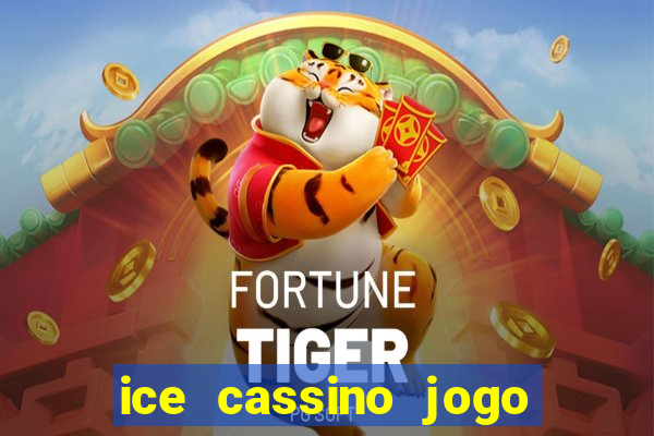 ice cassino jogo de aposta