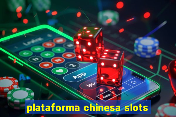 plataforma chinesa slots