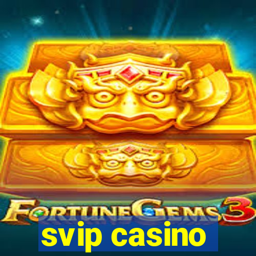 svip casino