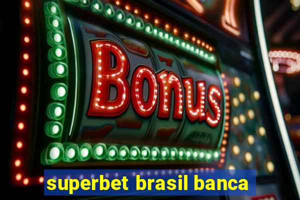 superbet brasil banca