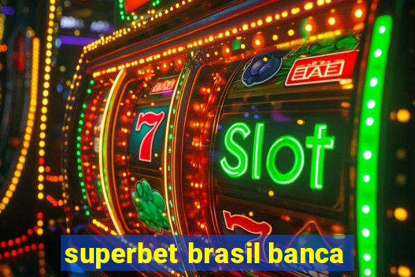 superbet brasil banca