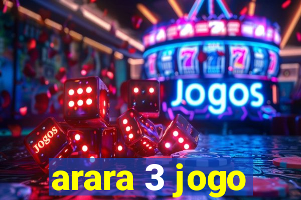 arara 3 jogo