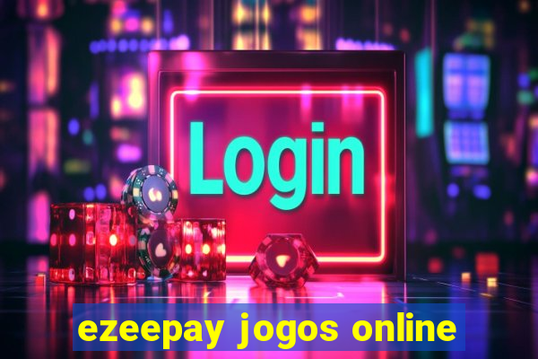 ezeepay jogos online