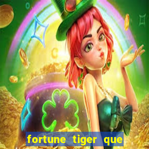 fortune tiger que mais paga