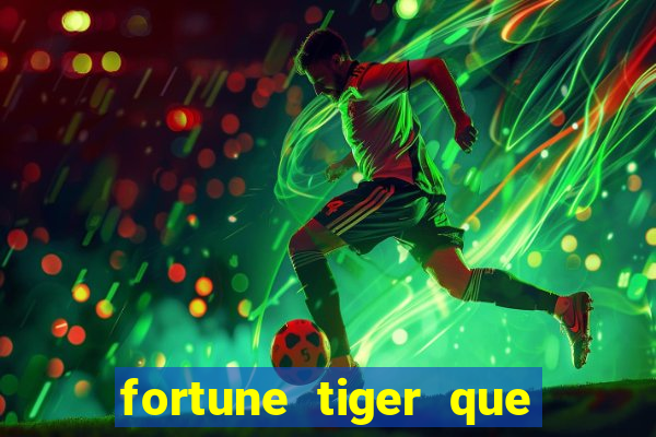 fortune tiger que mais paga