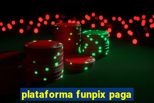 plataforma funpix paga