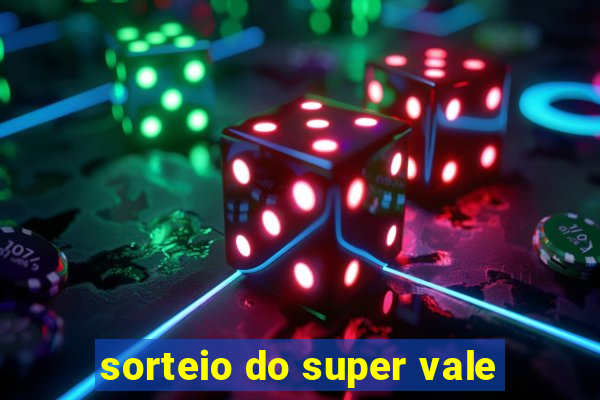 sorteio do super vale