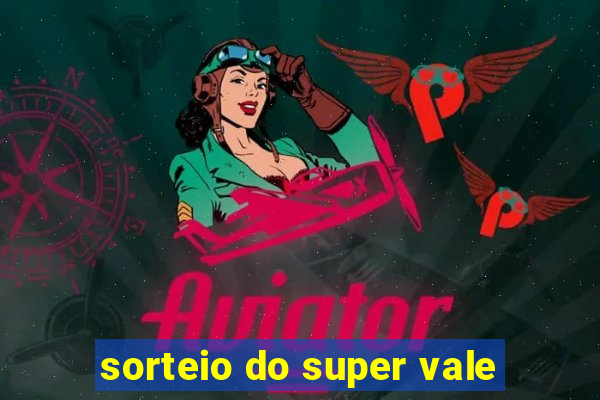 sorteio do super vale