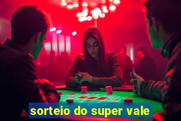 sorteio do super vale