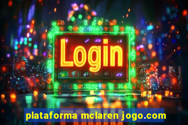 plataforma mclaren jogo.com