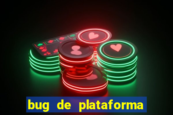 bug de plataforma de jogos