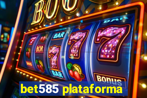 bet585 plataforma