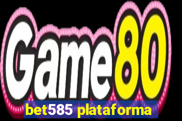 bet585 plataforma