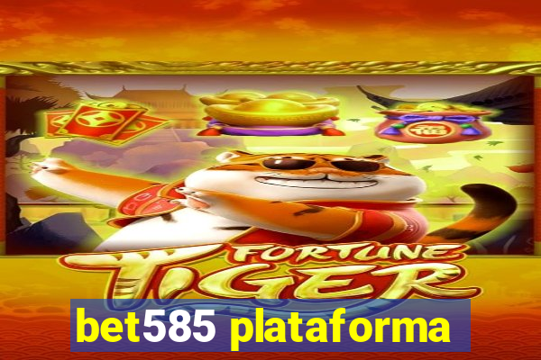 bet585 plataforma