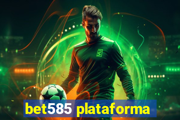 bet585 plataforma