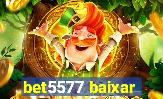 bet5577 baixar