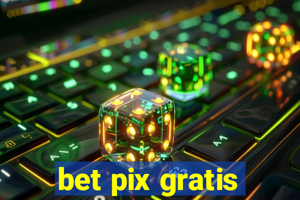 bet pix gratis