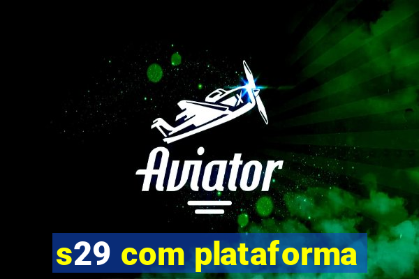 s29 com plataforma