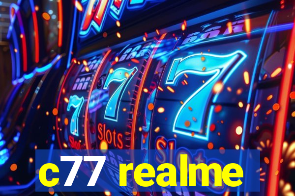 c77 realme