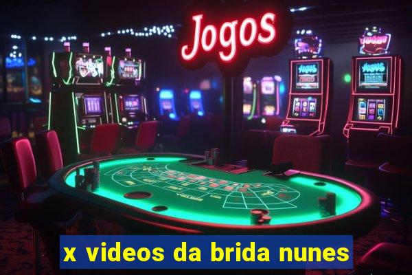 x videos da brida nunes