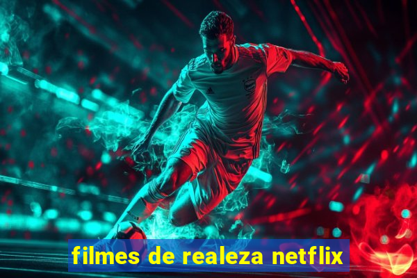 filmes de realeza netflix