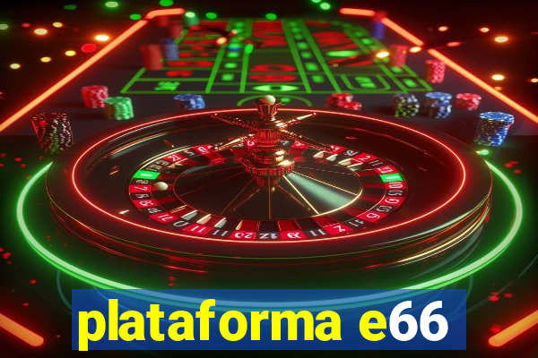 plataforma e66