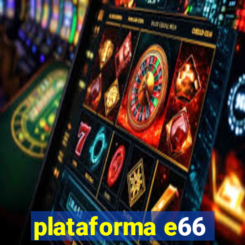 plataforma e66