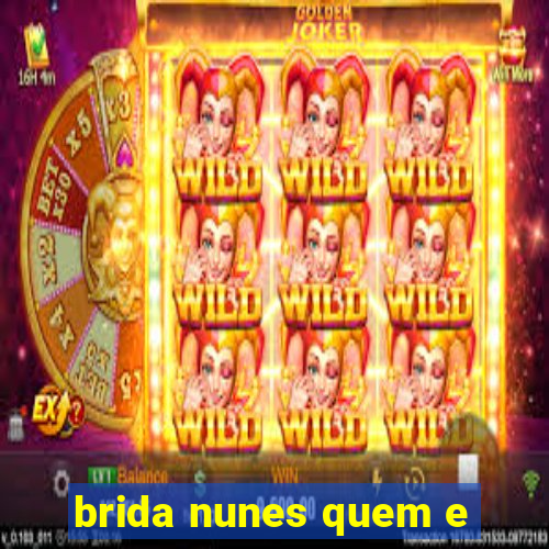 brida nunes quem e