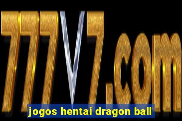 jogos hentai dragon ball