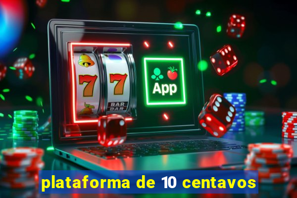 plataforma de 10 centavos