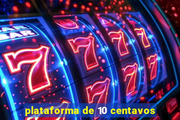 plataforma de 10 centavos