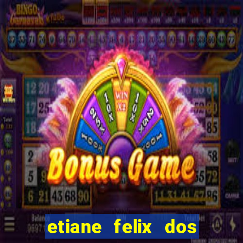 etiane felix dos santos pelada