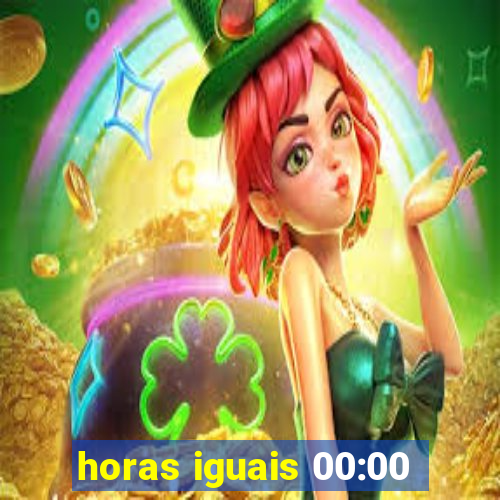 horas iguais 00:00