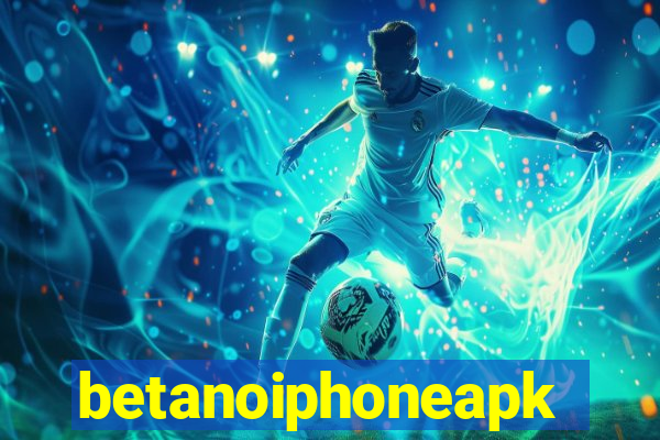 betanoiphoneapk