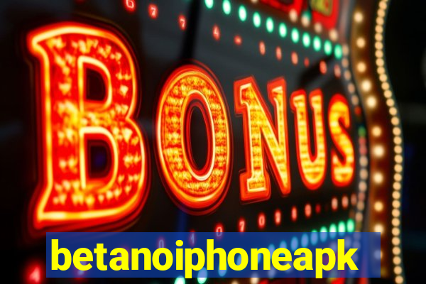 betanoiphoneapk