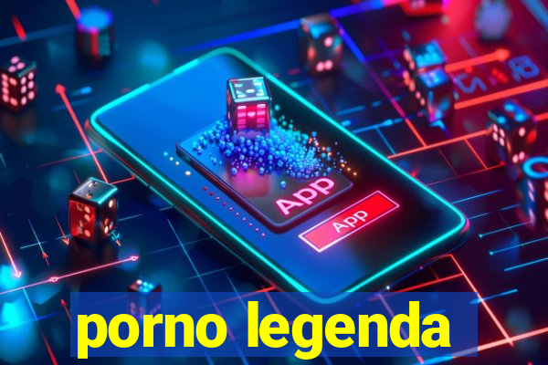 porno legenda