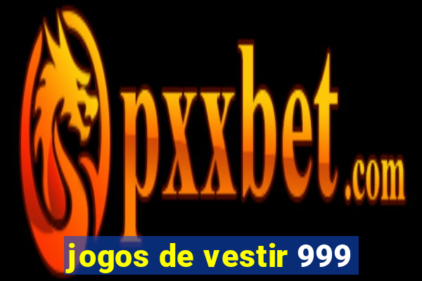 jogos de vestir 999