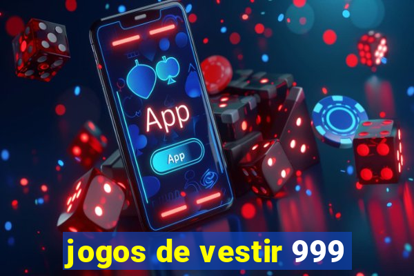 jogos de vestir 999