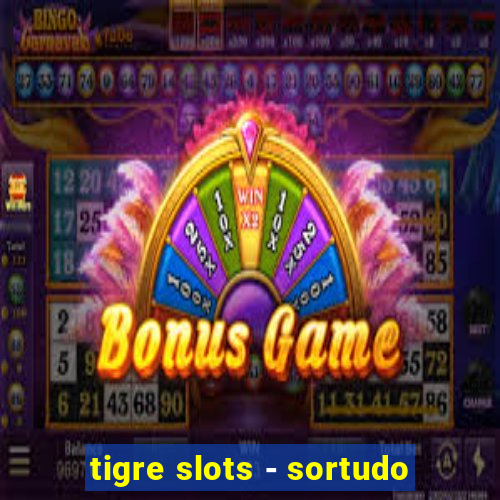 tigre slots - sortudo